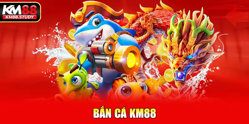 Bắn Cá Km88