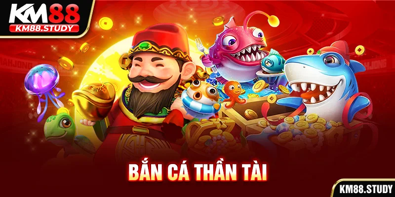 bắn cá thần tài