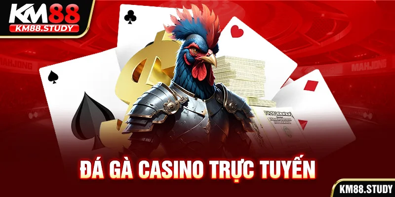 Đá gà casino trực tuyến