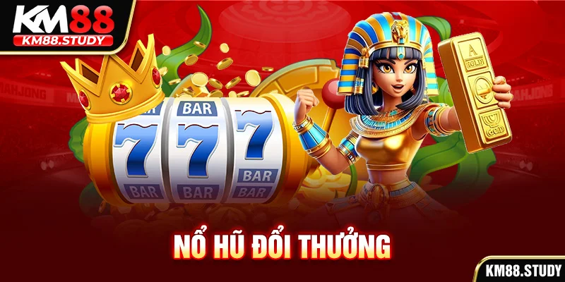 Nổ hũ đổi thưởng