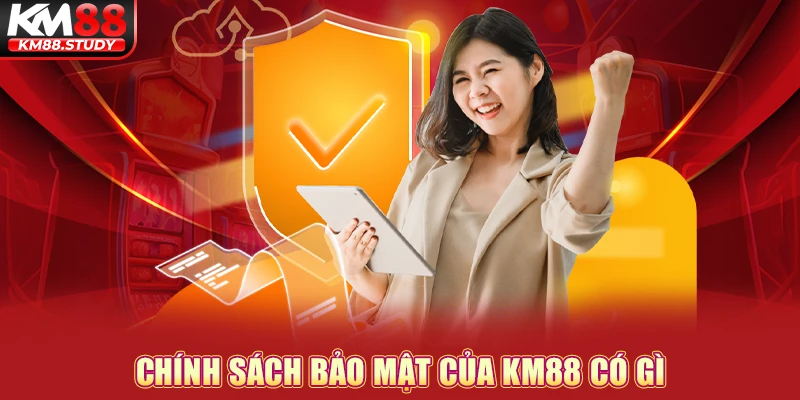 Chính sách bảo mật của km88 có gì