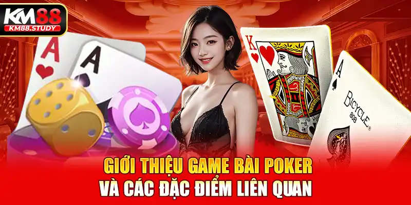 Giới thiệu game bài Poker và các đặc điểm liên quan