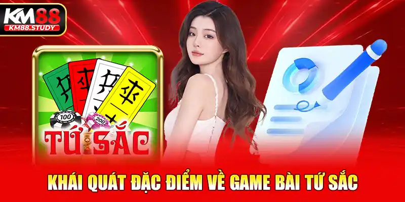 Khái quát đặc điểm về game bài tứ sắc