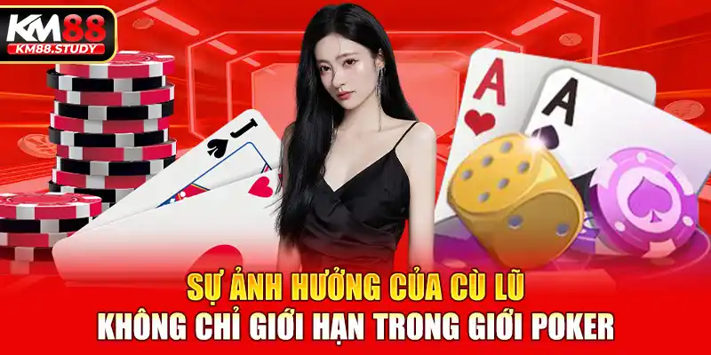 Sự ảnh hưởng của cù lũ không chỉ giới hạn trong giới poker