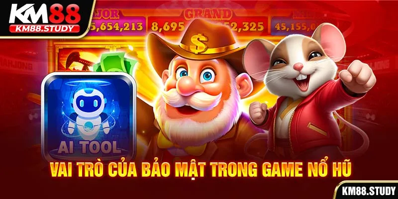 Vai trò của bảo mật trong game nổ hũ