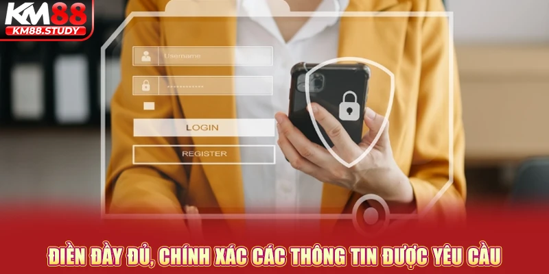 Điền đầy đủ, chính xác các thông tin được yêu cầu