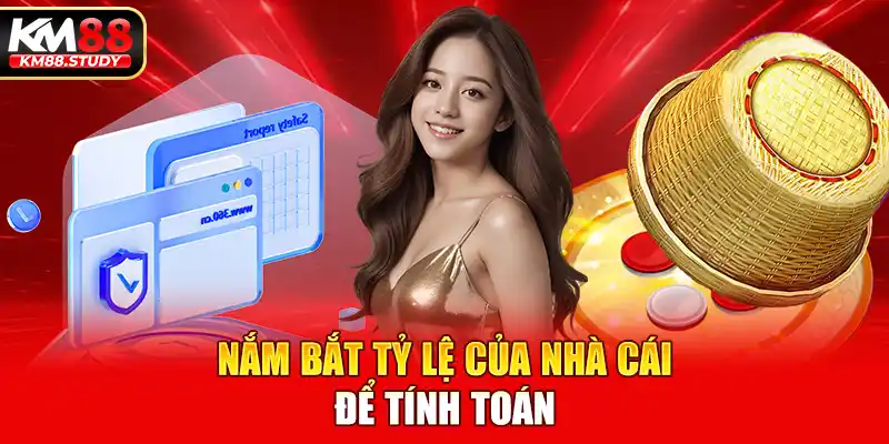 Nắm bắt tỷ lệ của nhà cái để tính toán