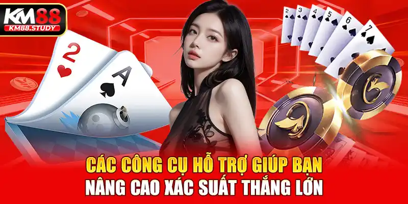 Các công cụ hỗ trợ giúp bạn nâng cao xác suất thắng lớn