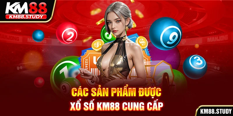 Các sản phẩm được xổ số km88 cung cấp