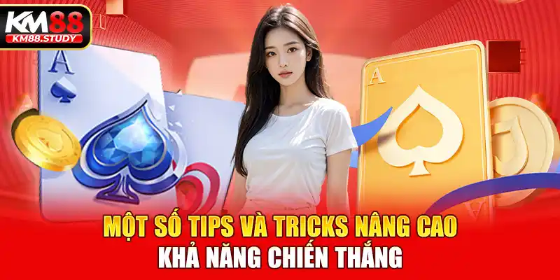 Một số tips và tricks nâng cao khả năng chiến thắng