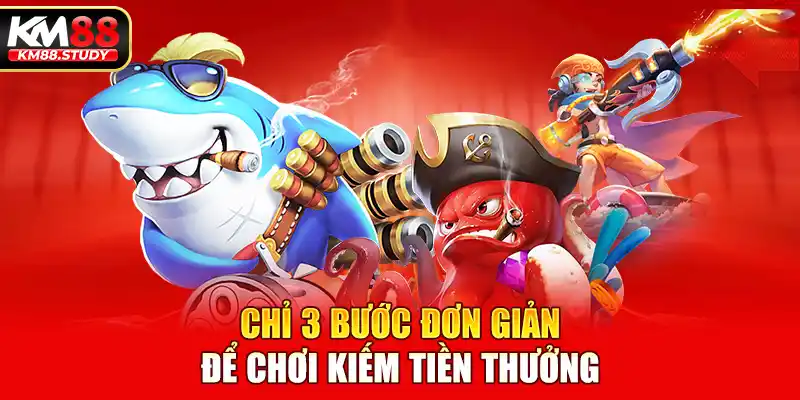 Chỉ 3 bước đơn giản để chơi kiếm tiền thưởng