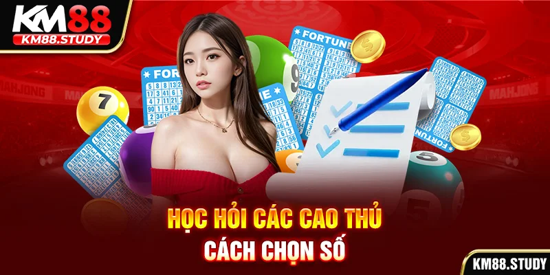 Học hỏi các cao thủ cách chọn số 