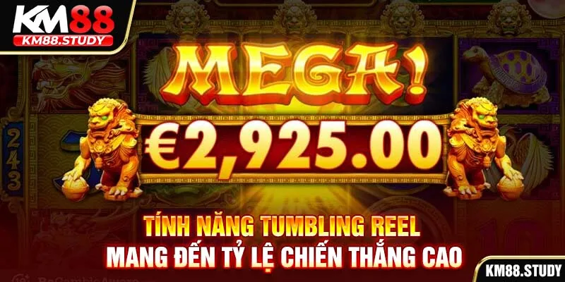 Tính năng Tumbling Reel mang đến tỷ lệ chiến thắng cao