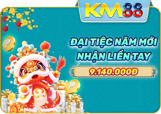 đại tiệc năm mới nhận quà cực khủng cùng km88